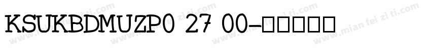 KSUKBDMUZP0 27 00字体转换
